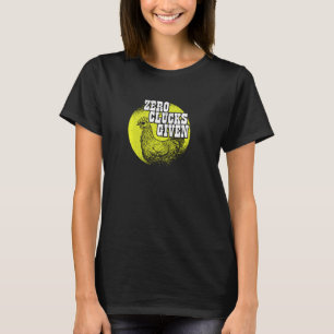 Chickens Älskare I Chicken Farmer I Zero Clucks Ge T Shirt