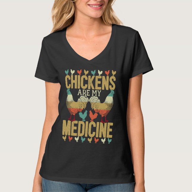 Chickens Are My Medicine For Chicken  And Poultry  T Shirt (Framsida)