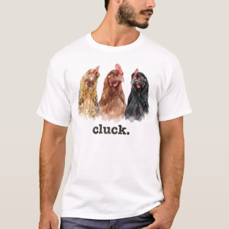 Chickens Cluck Funny Chicken Lover Funny Cluck T Shirt