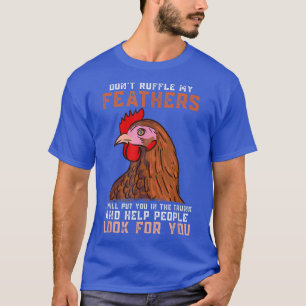 CHICKENS förstör inte mina fjädrar, odlare, kyckli T Shirt