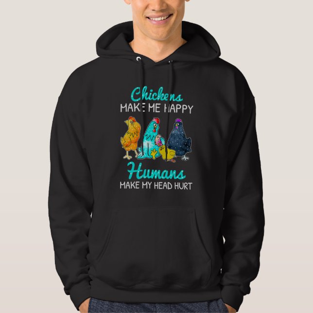Chickens Make Me Happy Humans Make My Head Hurt  C Hoodie (Framsida)