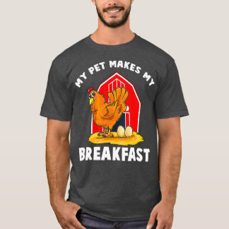 Chickens min husdjur gör min frukost Boskap T Shirt