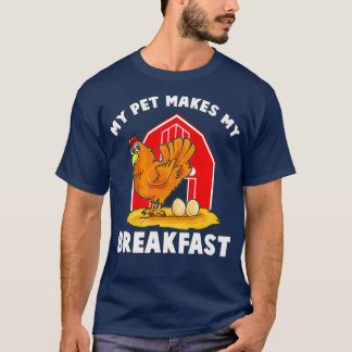 Chickens min husdjur gör min frukost Boskap T Shirt