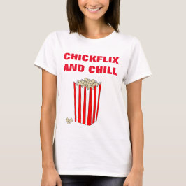 "CHICKFLIX AND CHILL" T-SHIRT