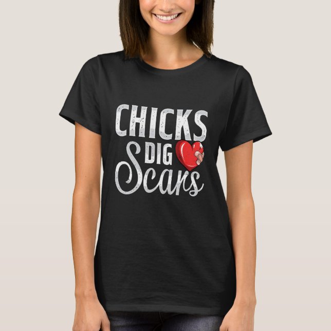 Chicks Dig Scars Open Heart Surgery Recovery Survi T Shirt (Framsida)