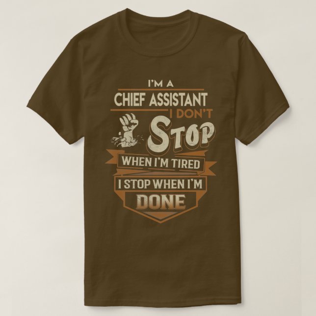 Chief Assistent I Stop when Ready Job Gift Item 2 T Shirt (Design framsida)