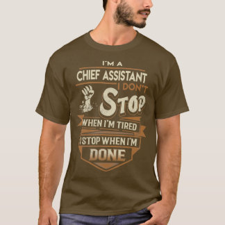 Chief Assistent I Stop when Ready Job Gift Item 2 T Shirt