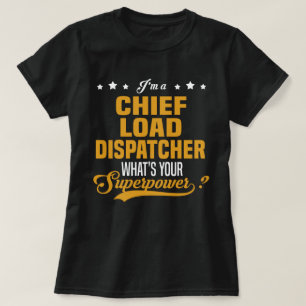 Chief Load Dispatcher T Shirt