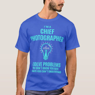 Chief Photograf Chief Photograf I Solve Pr T Shirt