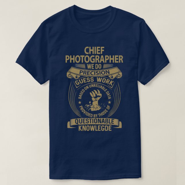 Chief    PhotografWe Do Precision Job Gift Item T Shirt (Design framsida)