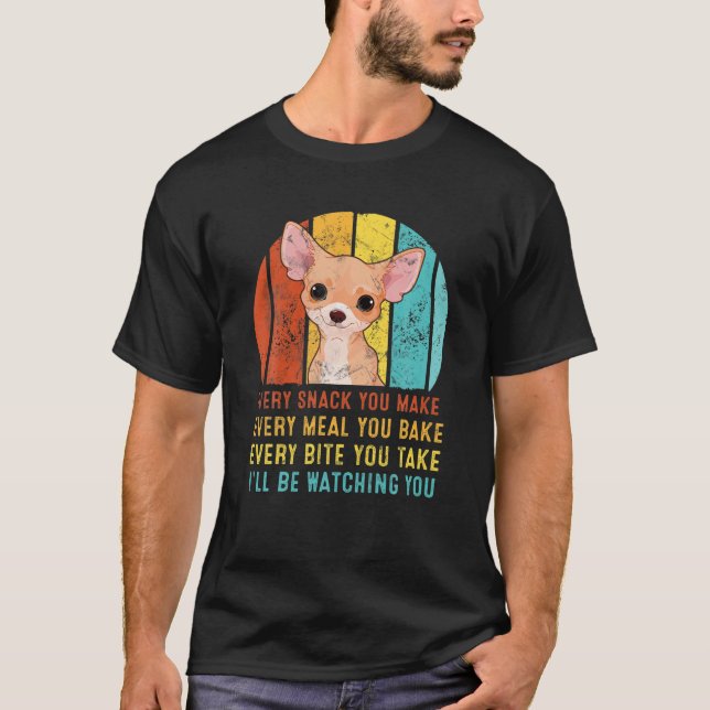 Chihua varje gång du får mig att titta på dig t shirt (Framsida)