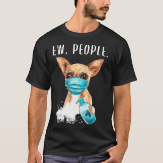 Chihuaha Ew People Hund under Ansikte Mask Manar T Shirt