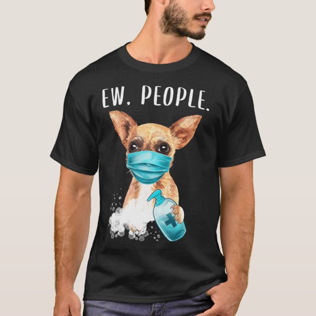 Chihuaha Ew People Hund under Ansikte Mask Manar T Shirt (Framsida)