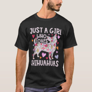 Chihuahua Bara en tjej som älskar Chihuahuas Hund T Shirt
