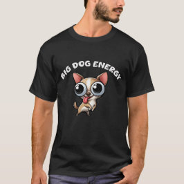 Chihuahua Big Dog Energy T Shirt