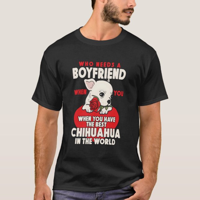 Chihuahua Chihuahueã±O Who Needs A Friend When You T Shirt (Framsida)