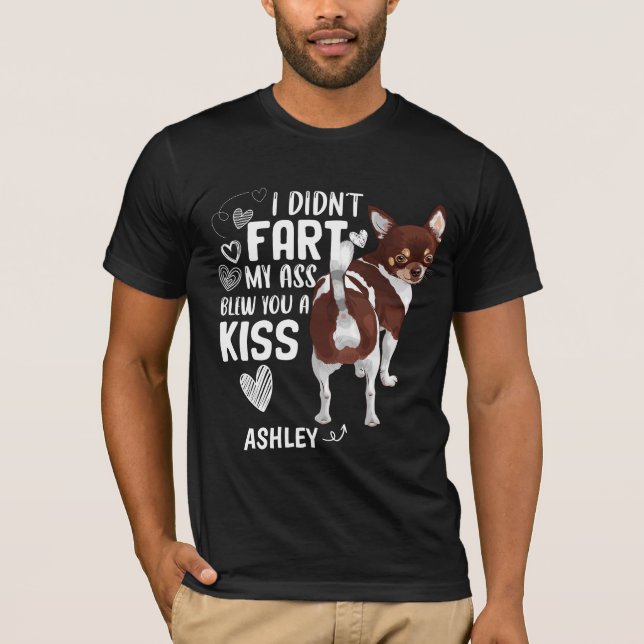 Chihuahua Didnt Fart Kiss Hund T Shirt (Framsida)
