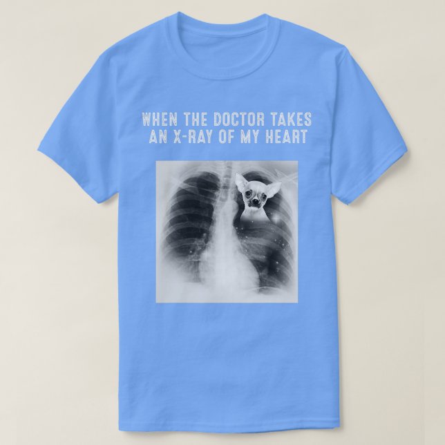 CHIHUAHUA Doktor tar en XRay ur mitt hjärta T Shirt (Design framsida)