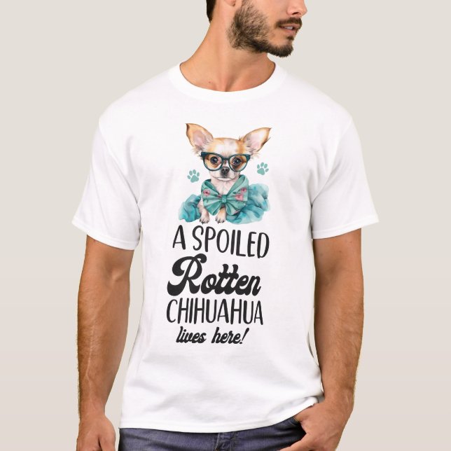 Chihuahua En förstörd Rotten Chihuahua bor här T Shirt (Framsida)