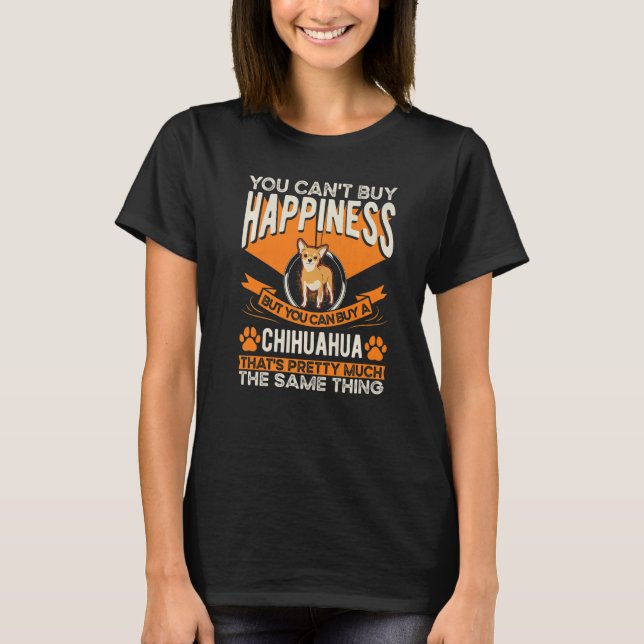 Chihuahua Happiness Chi Huahua   T Shirt (Framsida)
