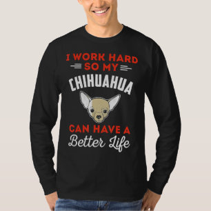 Chihuahua Hund Chihuahua har ett bättre liv T Shirt