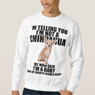 Chihuahua Hund jag säger att jag inte är en Chihua Lång Ärmad Tröja