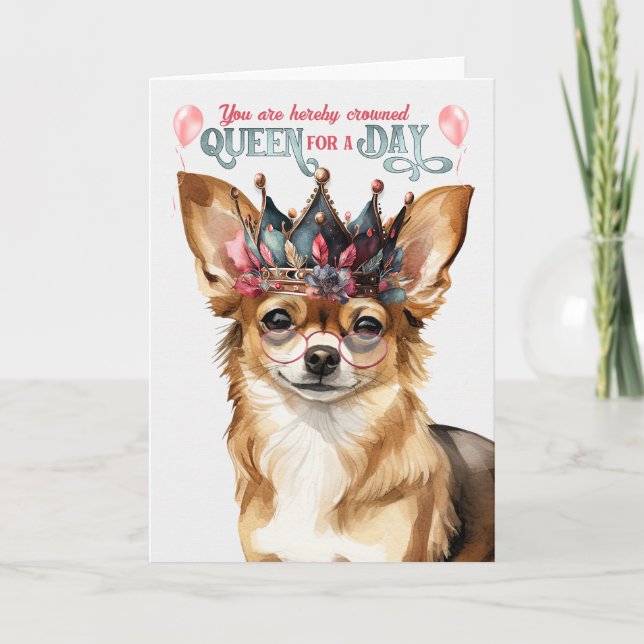 Chihuahua Hund Queen för en dag på födelsedagen Kort (Framsida)