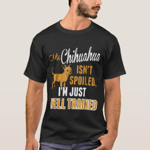 Chihuahua Isnt har förstört mig.. T Shirt