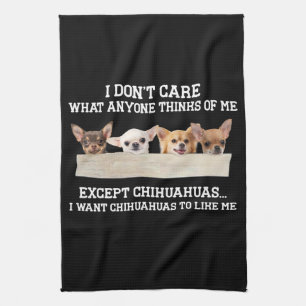 Chihuahua, jag bryr mig inte om vad nån tycker om  kökshandduk