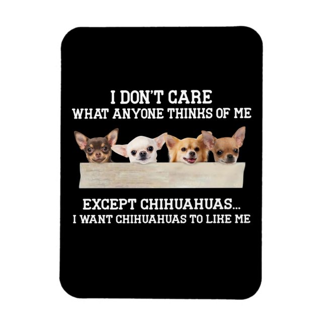 Chihuahua, jag bryr mig inte om vad nån tycker om  magnet (Vertikal)