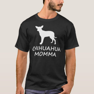 Chihuahua Momma T Shirt