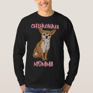 Chihuahua Momma T Shirt