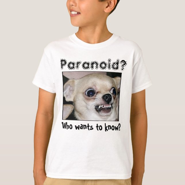 Chihuahua Paranoid T Shirt (Framsida)