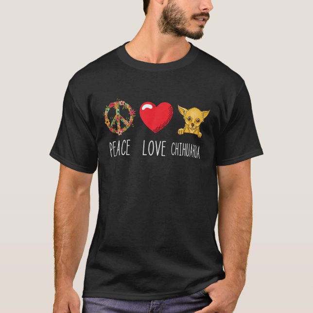 Chihuahua Peace Kärlek Chi Hund älskare Chihuahua  T Shirt (Framsida)