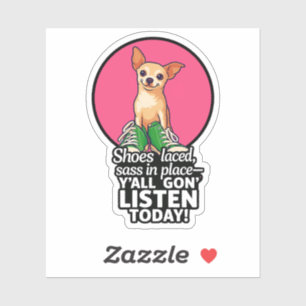 Chihuahua Sass Sticker - "Y'all Gon" Lyssna i dag! Klistermärken