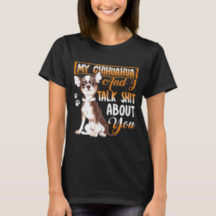 Chihuahua Shirt Chihuahua och jag pratar om dig T