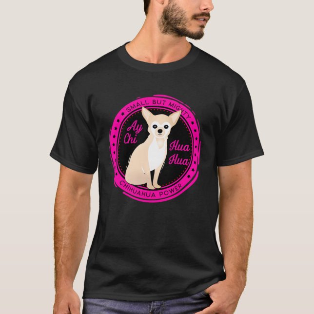 Chihuahua Small But Mighty T Shirt (Framsida)