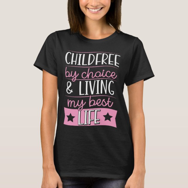 Childfree By Choice And Living My Best Life T Shirt (Framsida)