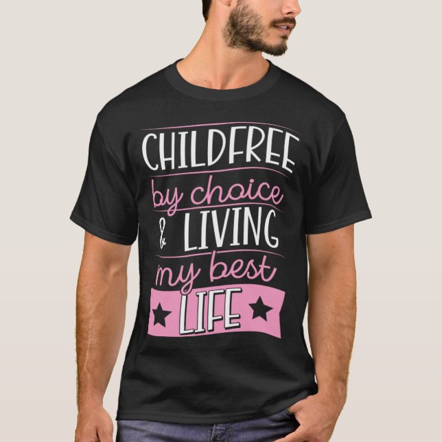 Childfree By Choice And Living My Best Life T Shirt (Framsida)