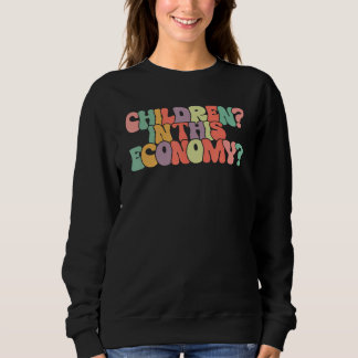 Children In This Economy  Saying Child Free Choice T Shirt