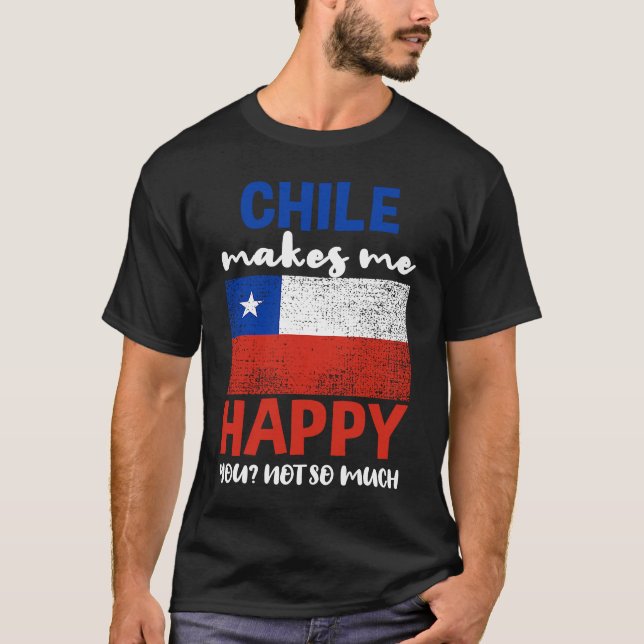 Chile Makes Me Happy You Not So Much T Shirt (Framsida)
