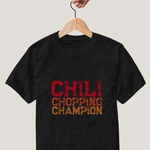 Chili Chopping Champion Quote Foodie Älskare T-Shi T Shirt