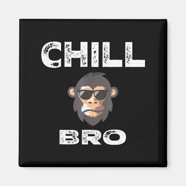 Chill Bro - Funny Monkey With Cool Slogan Gift  Magnet (Framsidan)