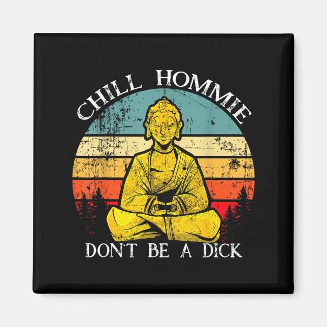 Chill Hommie Don't Be A Sarcasm Buddha Quotes Shir Magnet (Framsidan)