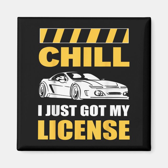 Chill I Just Got My License New Driver First Time  Magnet (Framsidan)