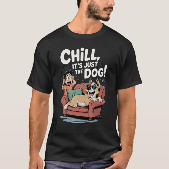 Chill It’s Just the Dog Funny Dog Owner Cartoon T Shirt (Framsida)