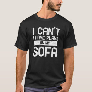 Chill jag Cant, jag har planer på min Soffa 3 T Shirt