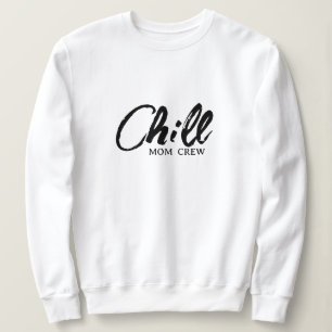 Chill Mamma Crew Modern Script Mors dag Sweatshi T Shirt