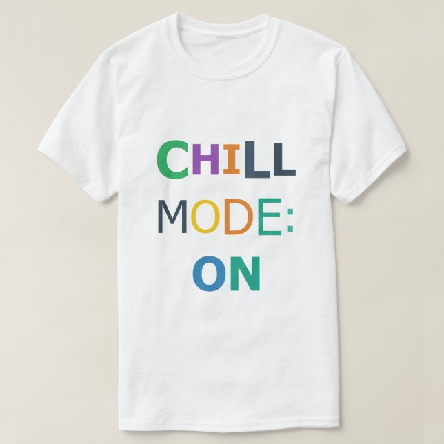 Chill Mode ON T Shirt (Design framsida)