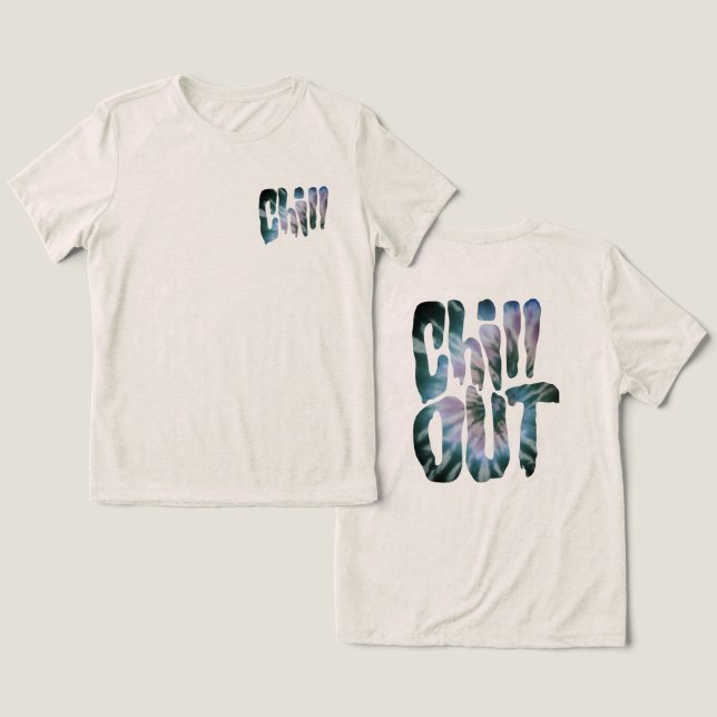 Chill Out Tie Dye Text T Shirt (Design fram och bak)